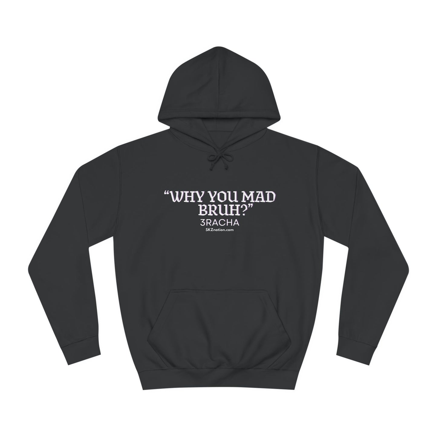 "Why you mad, Bruh?" Hoodie